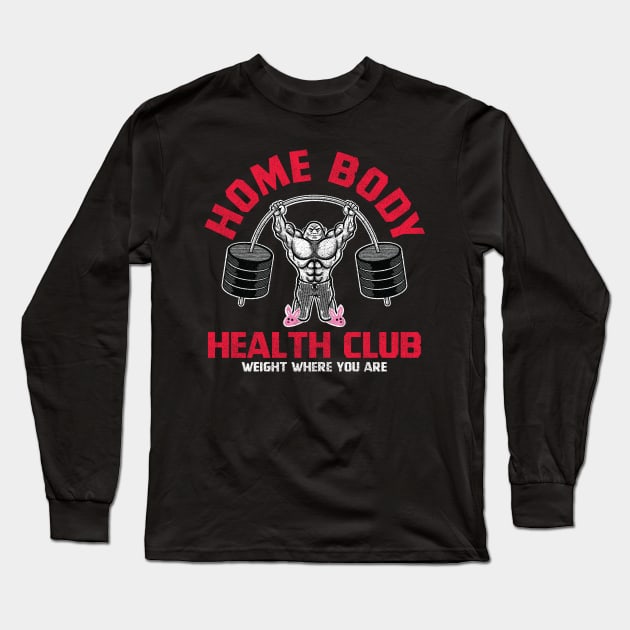 Home Body Health Club Long Sleeve T-Shirt by toadyco